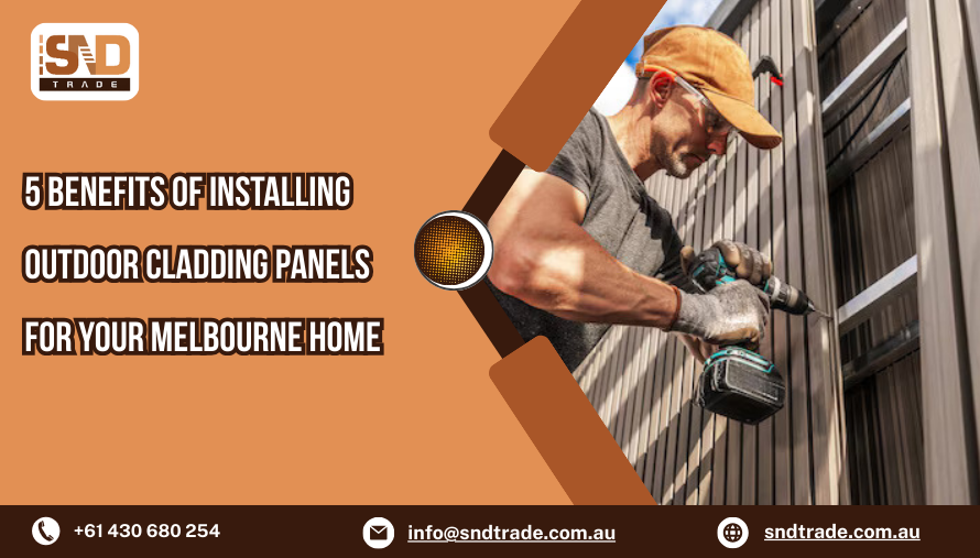 5 Benefits of Installing Outdoor Cladding Panels for Your Melbourne Home